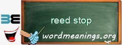WordMeaning blackboard for reed stop